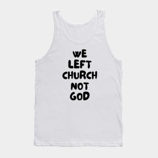 We Left Church Not God Tank Top